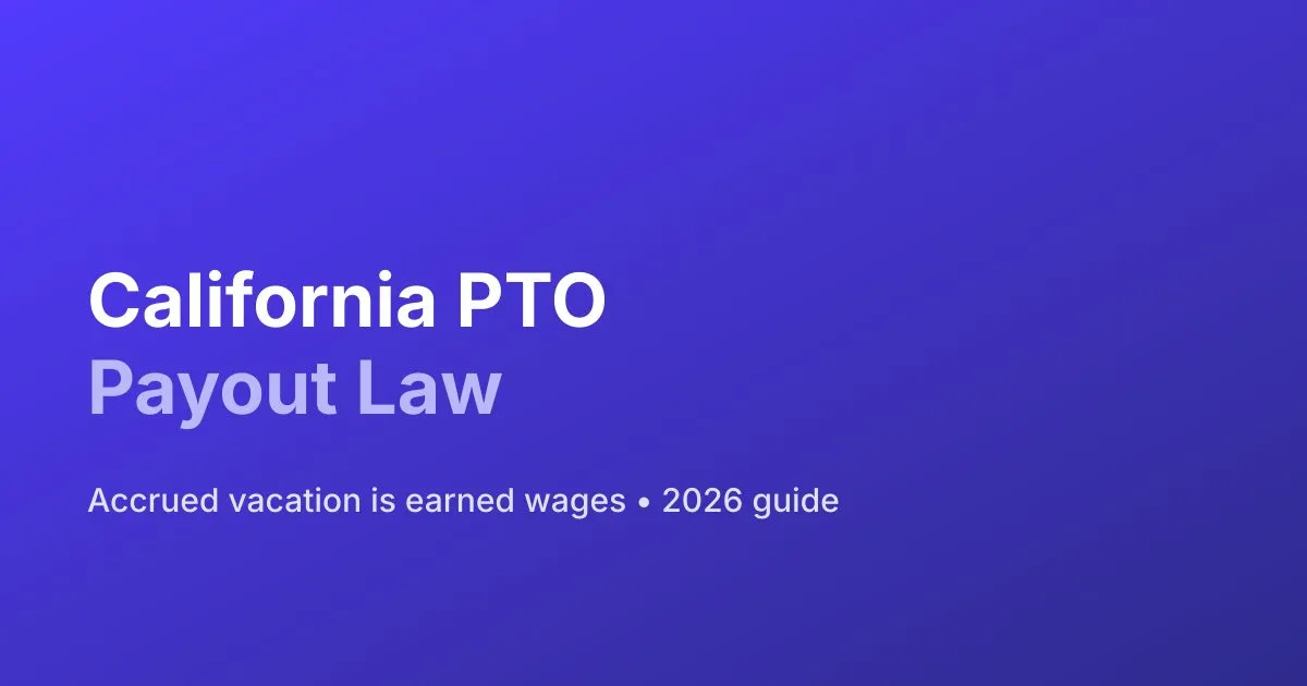 California PTO payout law guide — accrued vacation is treated as earned wages.
